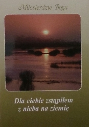 Dla ciebie zstąpiłem z nieba na ziemię - praca zbiorowa