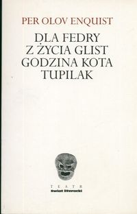 Dla Fedry. Z życia glist. Godzina Kota. Tupilak - Per Olov Enquist