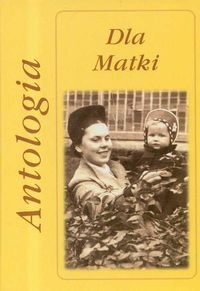 Dla matki. Antologia - Marta Hydzik-Żmuda, Andrzej Żmuda