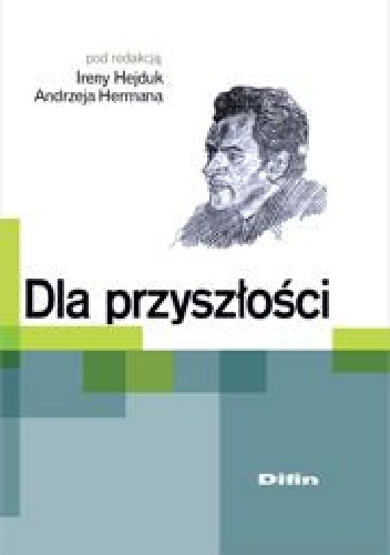 Dla przyszłości - Irena K. Hejduk, Andrzej Herman