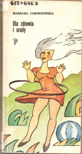 Dla zdrowia i urody - Barbara Jaroszewska