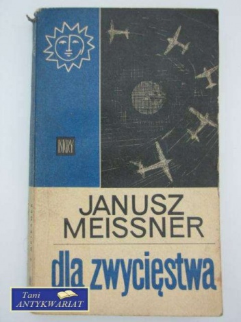 Dla zwycięstwa - Janusz Meissner