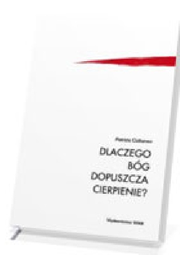 Dlaczego Bóg dopuszcza cierpienie?