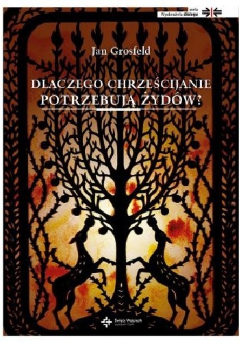 Dlaczego chrześcijanie potrzebują Żydów - Jan Grosfeld