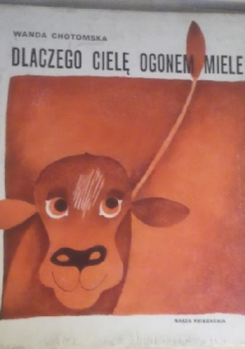 Dlaczego cielę ogonem miele? - Wanda Chotomska