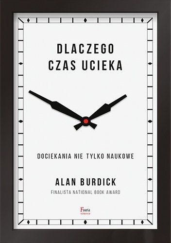 Dlaczego czas ucieka - Alan Burdick