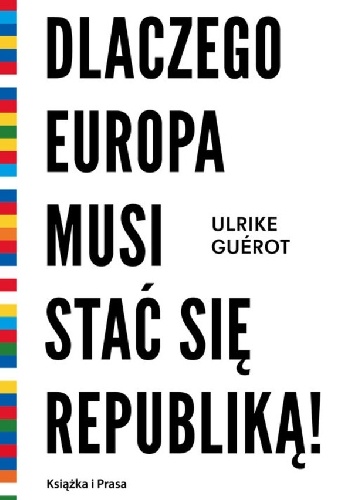 Dlaczego Europa musi stać się republiką! Utopia polityczna - Ulrike Guérot