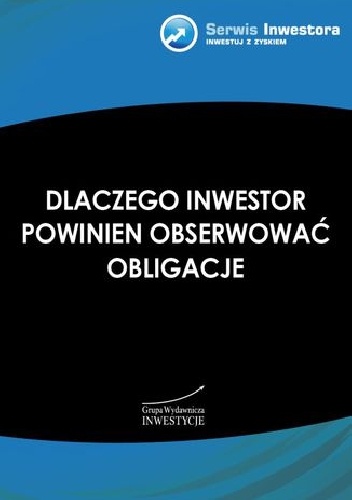 Dlaczego inwestor powinien obserwować obligacje