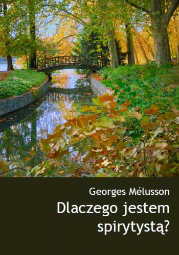 Dlaczego jestem spirytystą? - Georges Mélusson