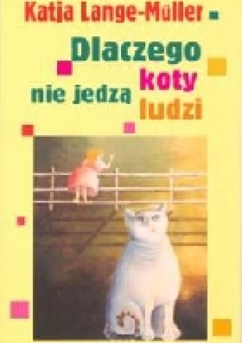 Dlaczego koty nie jedzą ludzi - Katja Lange-Muller