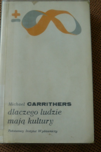 Dlaczego ludzie mają kultury: uzasadnienie antropologii i różnorodności społecznej - Michael Carrithers