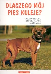 Dlaczego mój pies kuleje - Roman Aleksiewicz, Zbigniew Adamiak