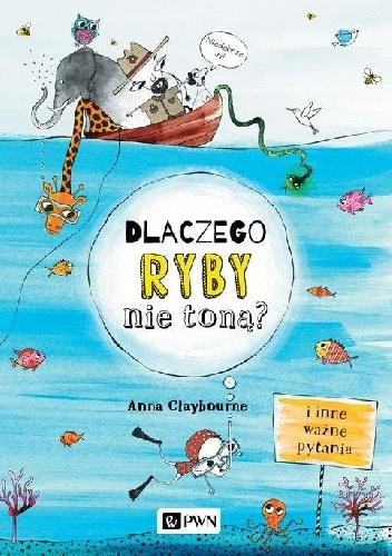 Dlaczego ryby nie toną? - Anna Claybourne, Claire Goble