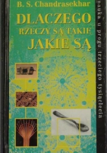 Dlaczego rzeczy są takie jakie są - B. S. Chandrasekhar