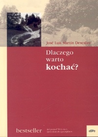 Dlaczego warto kochać - José Luis Martín Descalzo