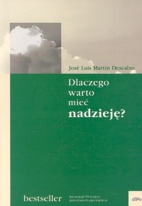 Dlaczego warto mieć nadzieję - José Luis Martín Descalzo