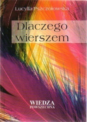 Dlaczego wierszem - Lucylla Pszczołowska