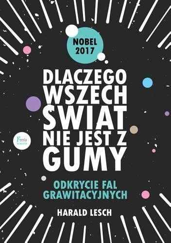 Dlaczego wszechświat nie jest z gumy. Odkrycie fal grawitacyjnych - Harald Lesch