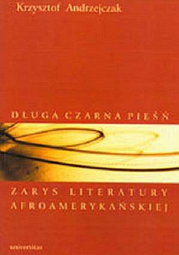 Długa czarna pieśń. Zarys literatury afroamerykańskiej - Krzysztof Andrzejczak