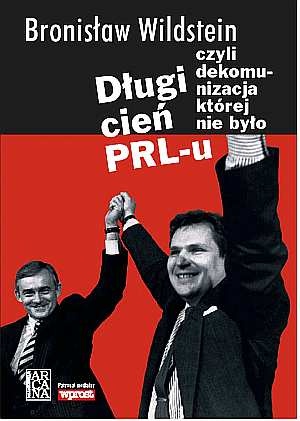 Długi cień PRL-u czyli Dekomunizacja której nie było - Bronisław Wildstein