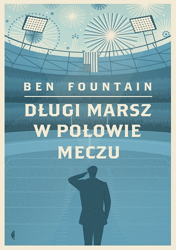 Długi marsz w połowie meczu - Ben Fountain