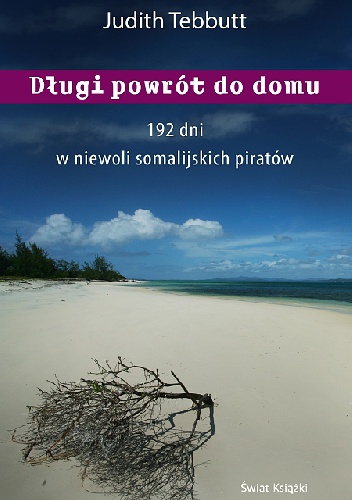 Długi powrót do domu. 192 dni w niewoli somalijskich piratów - Judith Tebbutt