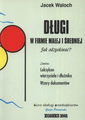 Długi w firmie małej i średniej. Jak odzyskiwać? - Jacek Waloch