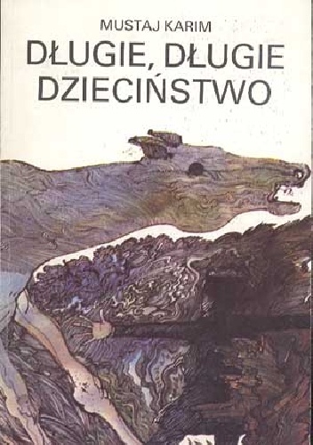 Długie, długie dzieciństwo - Mustaj Karim
