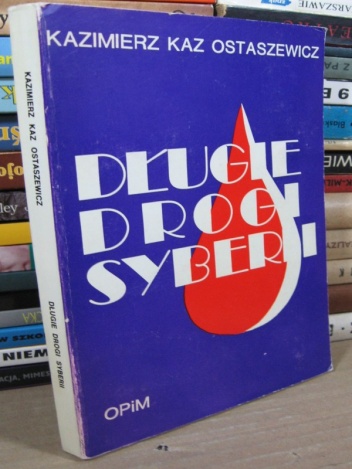 Długie drogi Syberii - Kazimierz Kaz-Ostaszewicz