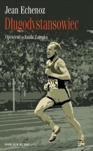 Długodystansowiec. Opowieść o Emilu Zatopku - Jean Echenoz