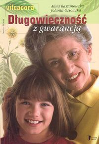 Długowieczność z gwarancją - Jolanta Ossowska, Anna Baszanowska