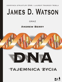 DNA. Tajemnica życia - James D. Watson, Andrew Berry