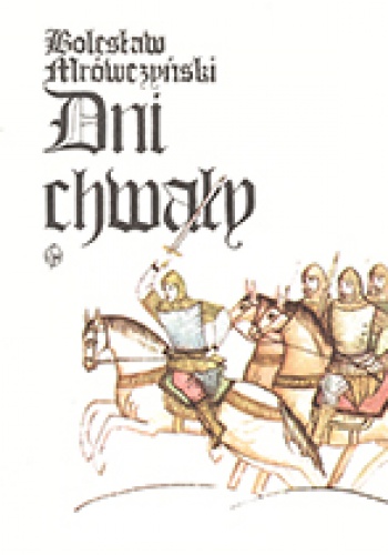 Dni chwały : opowieść słowiańska - Bolesław Mrówczyński