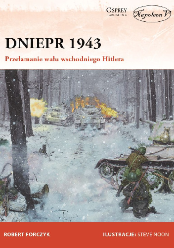 Dniepr 1943  Przełamanie wału  wschodniego Hitlera - Robert Forczyk