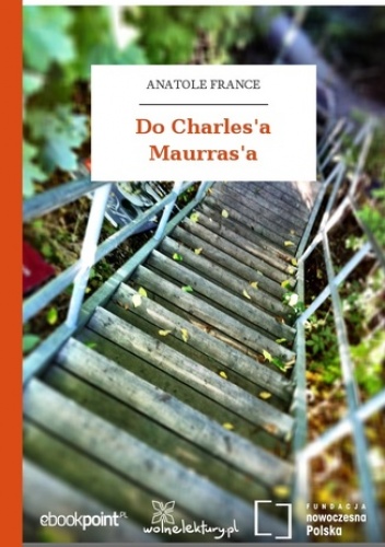 Do Charles'a Maurras'a - Anatole France