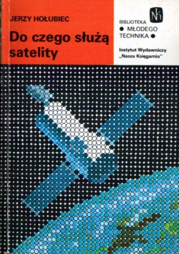 Do czego służą satelity - Jerzy W. Hołubiec
