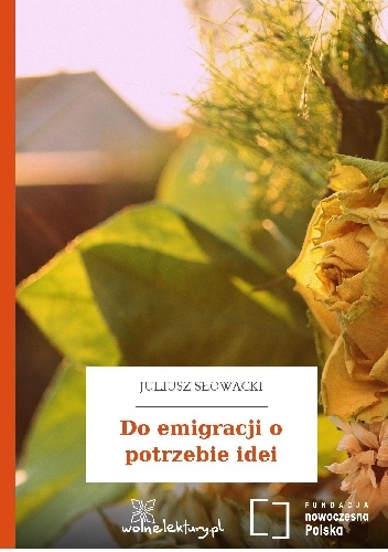Do emigracji o potrzebie idei - Juliusz Słowacki