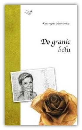 Do granic bólu - Katarzyna Markiewicz