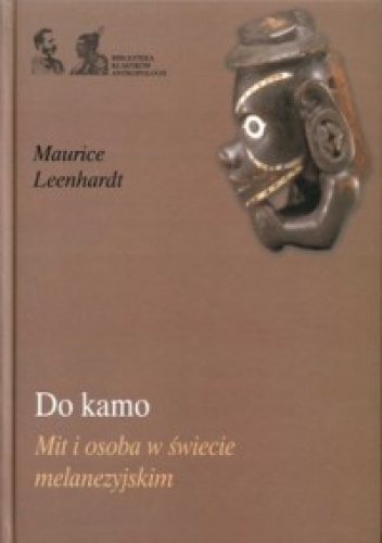Do kamo. Mit i osoba w świecie melanezyjskim - Maurice Leenhardt