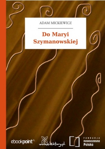 Do Maryi Szymanowskiej - Adam Mickiewicz