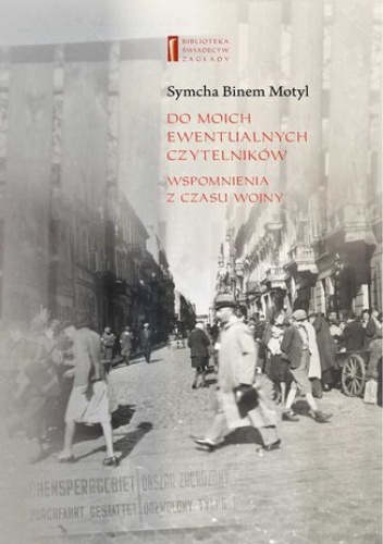 Do moich ewentualnych czytelników. Wspomnienia z czasu wojny - Agnieszka Haska, Binem Motyl Symcha