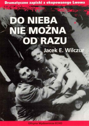 Do nieba nie można od razu - Jacek E. Wilczur