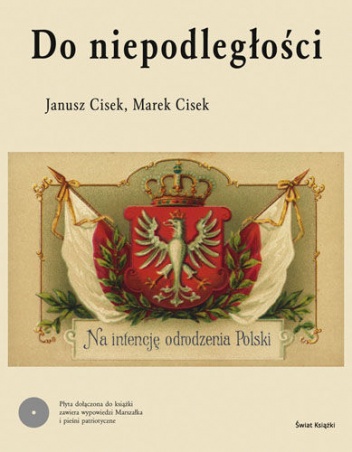 Do niepodległości - Janusz Cisek, Marek Cisek