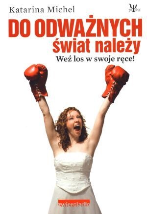 Do odważnych świat należy - Katarina Michel