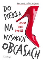 Do piekła na wysokich obcasach - Helena Frith Powell