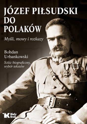Do Polaków. Myśli, mowy i rozkazy - Andrzej Nowak, Bohdan Urbankowski