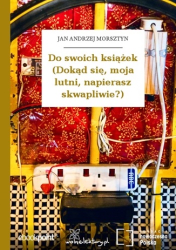 Do swoich książek (Dokąd się, moja lutni, napierasz skwapliwie?) - Andrzej Morsztyn Jan