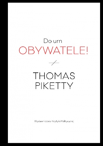 Do urn obywatele! - Thomas Piketty