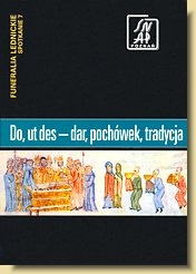 Do, ut des — dar pochówek, tradycja. Funeralia Lednickie — spotkanie 7