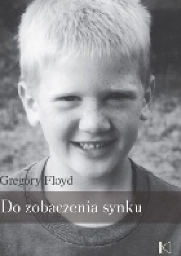 Do zobaczenia, synku - Gregory Floyd